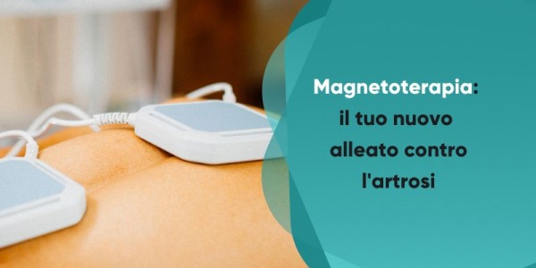 Magnetoterapia: il tuo nuovo alleato contro l'artrosi